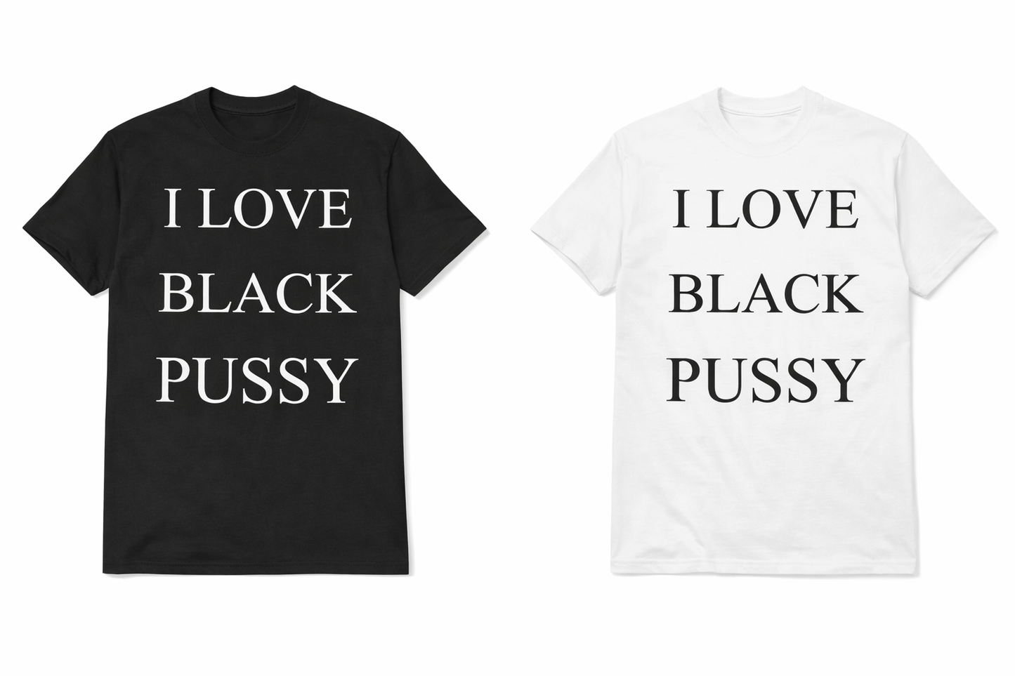 I Love Black Pussy Tee Shirt