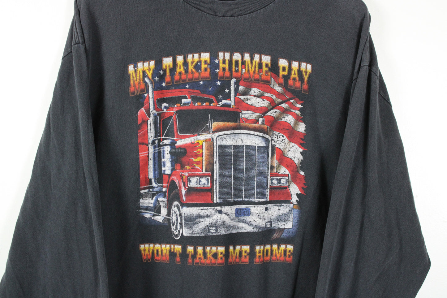 "My Take Home Pay Won't Take Me Home" Trucker Longsleeve T-Shirt